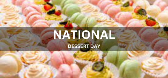 NATIONAL DESSERT DAY [राष्ट्रीय मिठाई दिवस]